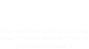 Thanks for your info! Your voucher is on its way to your email!