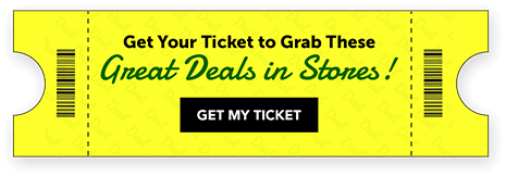 Get Your Ticket to Grab These  Great Deals in Stores!